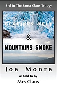 Glaciers Melt & Mountains Smoke (Paperback, 3)