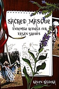 Sacred Masque: Ensemble Rituals for Pagan Groups (Paperback)