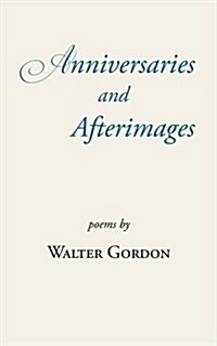 Anniversaries and Afterimages (Paperback)