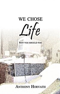 We Chose Life: Why You Should Too (Paperback)