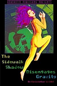 The Sidewalk Shadow Disengages Gravity (Paperback)