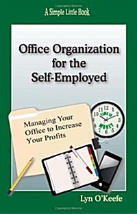 Office Organization for the Self-Employed: Managing Your Office to Increase Your Profits (Paperback)