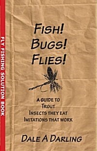 Fish! Bugs! Flies! (Paperback)