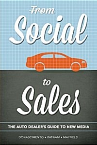 From Social to Sales: The Auto Dealers Guide to New Media (Paperback)