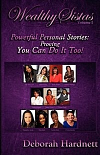 Wealthy Sistas - Powerful Personal Stories: Proving You Can Do It Too (Paperback)