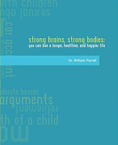 Strong Brains Strong Bodies: You Can Live a Longer, Healthier, and Happier Life (Paperback)