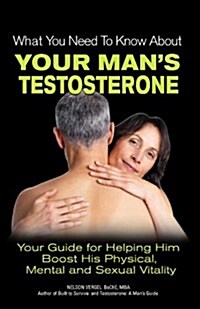 What You Need to Know about Your Mans Testosterone (Paperback)