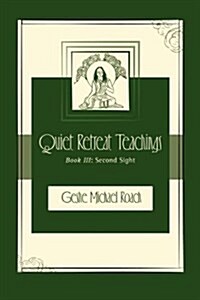 Second Sight: Quiet Retreat Teachings Book 3 (Paperback)