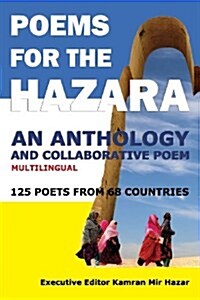 Poems for the Hazara: A Multilingual Poetry Anthology and Collaborative Poem by 125 Poets from 68 Countries (Paperback)