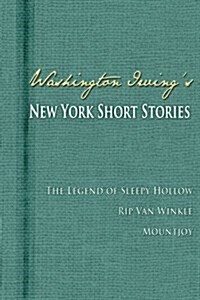 Washington Irvings New York Short Stories (Paperback)