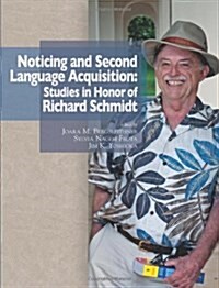 Noticing and Second Language Acquisition: Studies in Honor of Richard Schmidt (Paperback)