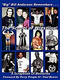 Big Bill Anderson Remembers...the School of Wrestling (Paperback)