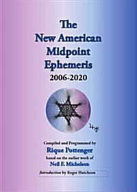 The New American Midpoint Ephemeris 2006-2020 (Paperback)