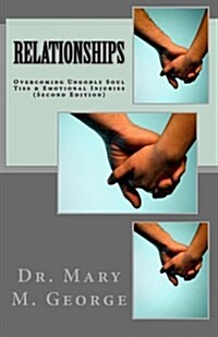 Relationships: Overcoming Ungodly Soul Ties & Emotional Injuries (Second Edition) (Paperback)