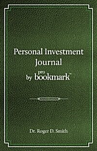 Personal Investment Journal by Probookmark: A Stock Market Research Guide for the Frustrated Individual Investor Who Cannot Follow the Cryptic Methods (Paperback)
