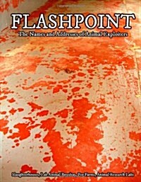 Flashpoint: Addresses of Fur Farms, Animal Research Labs, Slaughterhouses and Lab Animal Breeders for Activists (Paperback)