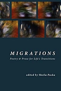 Migrations: Poetry & Prose for Lifes Transitions (Paperback)