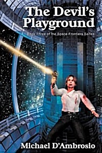 The Devils Playground, Book Three of the Space Frontier Series (Paperback)