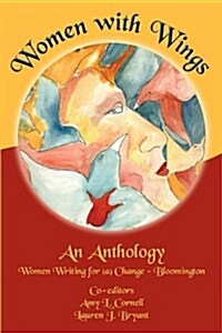 Women with Wings: An Anthology from Women Writing for (A) Change-Bloomington (Paperback)