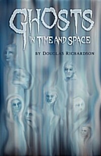 Ghosts in Time and Space (Paperback)