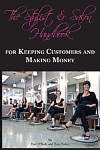 The Stylist & Salon Handbook for Keeping Customers & Making Money (Paperback)