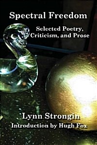 Spectral Freedom: Selected Poetry Criticism, & Prose (Paperback)