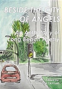 Beside the City of Angels: An Anthology of Long Beach Poetry (Paperback)