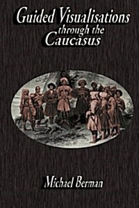Guided Visualisations Through the Caucasus (Paperback)
