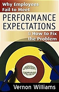 Why Employees Fail to Meet Performance Expectations & How to Fix the Problem (Paperback)