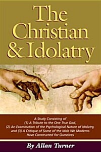 The Christian & Idolatry (Paperback)