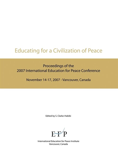 Educating for a Civilization of Peace: Proceedings of the 2007 International Education for Peace Conference (Paperback)