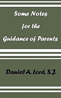 Some Notes for the Guidance of Parents (Paperback)