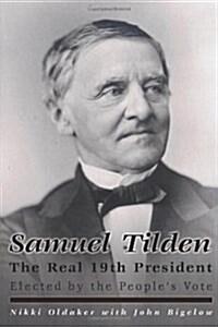 Samuel Tilden; The Real 19th President (Paperback)