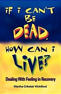 If I Cant Be Dead, How Can I Live? (Paperback)