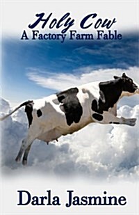 Holy Cow: A Factory Farm Fable (Paperback)