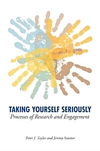 Taking Yourself Seriously: Processes of Research and Engagement (Hardcover)