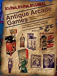 Antique Arcade Games: Mike Munves 1939-1962 (Paperback)