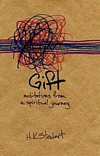 Gift: Meditations from a Spiritual Journey (Paperback)