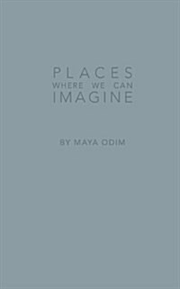 Places Where We Can Imagine (Paperback)