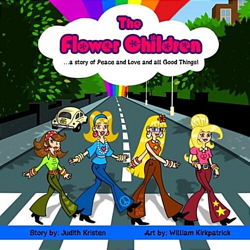 The Flower Children: ... a Story of Peace and Love and All Good Things! (Paperback)