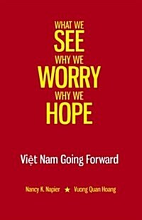 What We See, Why We Worry, Why We Hope: Vietnam Going Forward (Paperback)