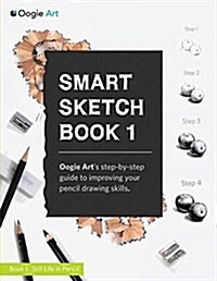 Smart Sketch Book 1: Oogie Arts Step-By-Step Guide to Pencil Drawing for Beginners (Paperback)