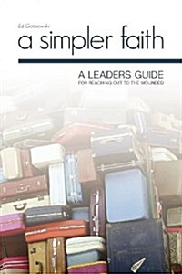 A Simpler Faith: A Leaders Guide for Reaching Out to the Wounded (Paperback)