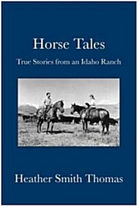 Horse Tales: True Stories from an Idaho Ranch (Paperback)