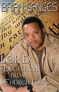 Lord, Deliver Me from Church Folks (Peace in the Storm Publishing Presents)) (Paperback)