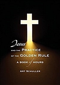 Jesus and the Practice of the Golden Rule (Paperback)