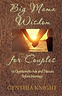 Big Mama Wisdom for Couples: 151 Questions to Ask and Discuss Before Marriage (Paperback)