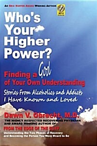 Whos Your Higher Power? Finding a God of Your Own Understanding (Paperback)