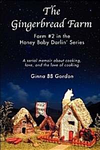 The Gingerbread Farm: Farm Two in the Honey Baby Darlin Series (Paperback)