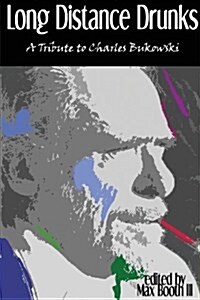 Long Distance Drunks: A Tribute to Charles Bukowski (Paperback)